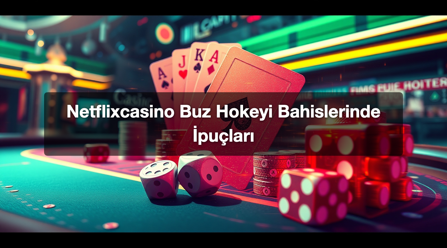 Netflixcasino Buz Hokeyi Bahislerinde İpuçları 1 Netflixcasino Buz Hokeyi Bahislerinde İpuçları