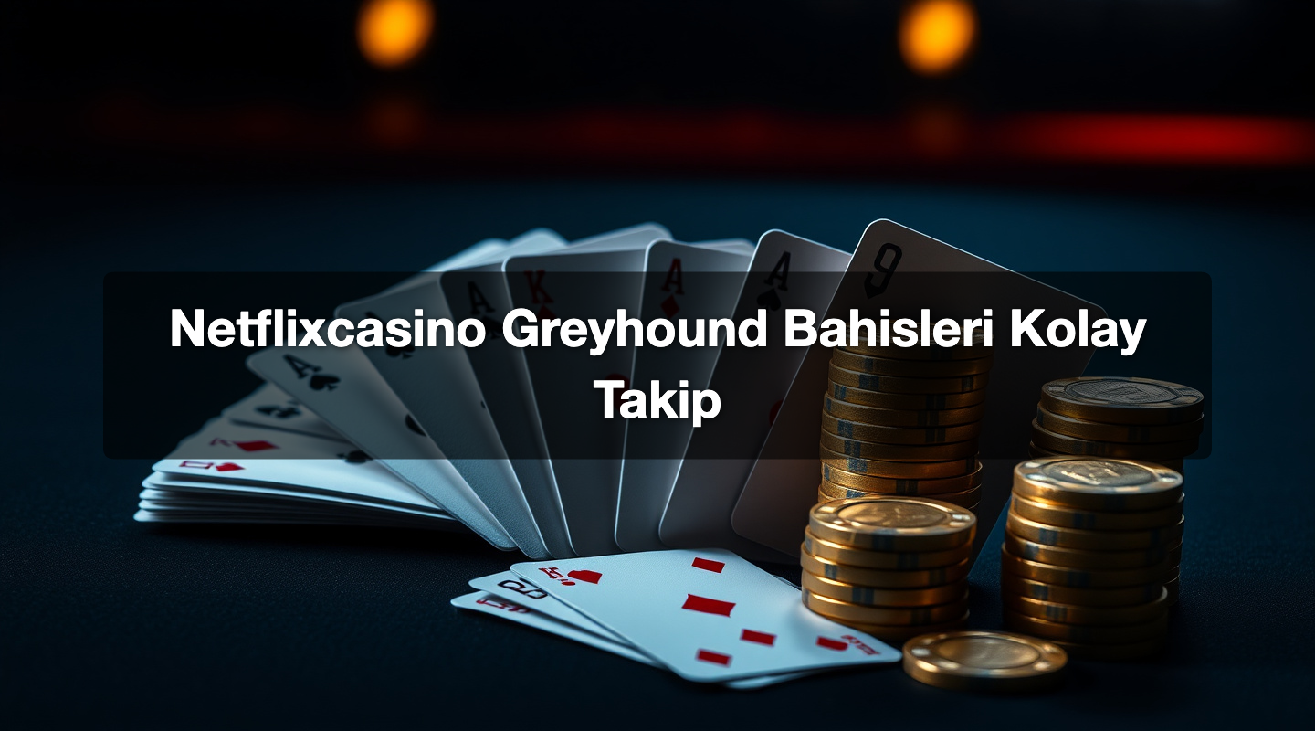 Netflixcasino Greyhound Bahisleri Kolay Takip