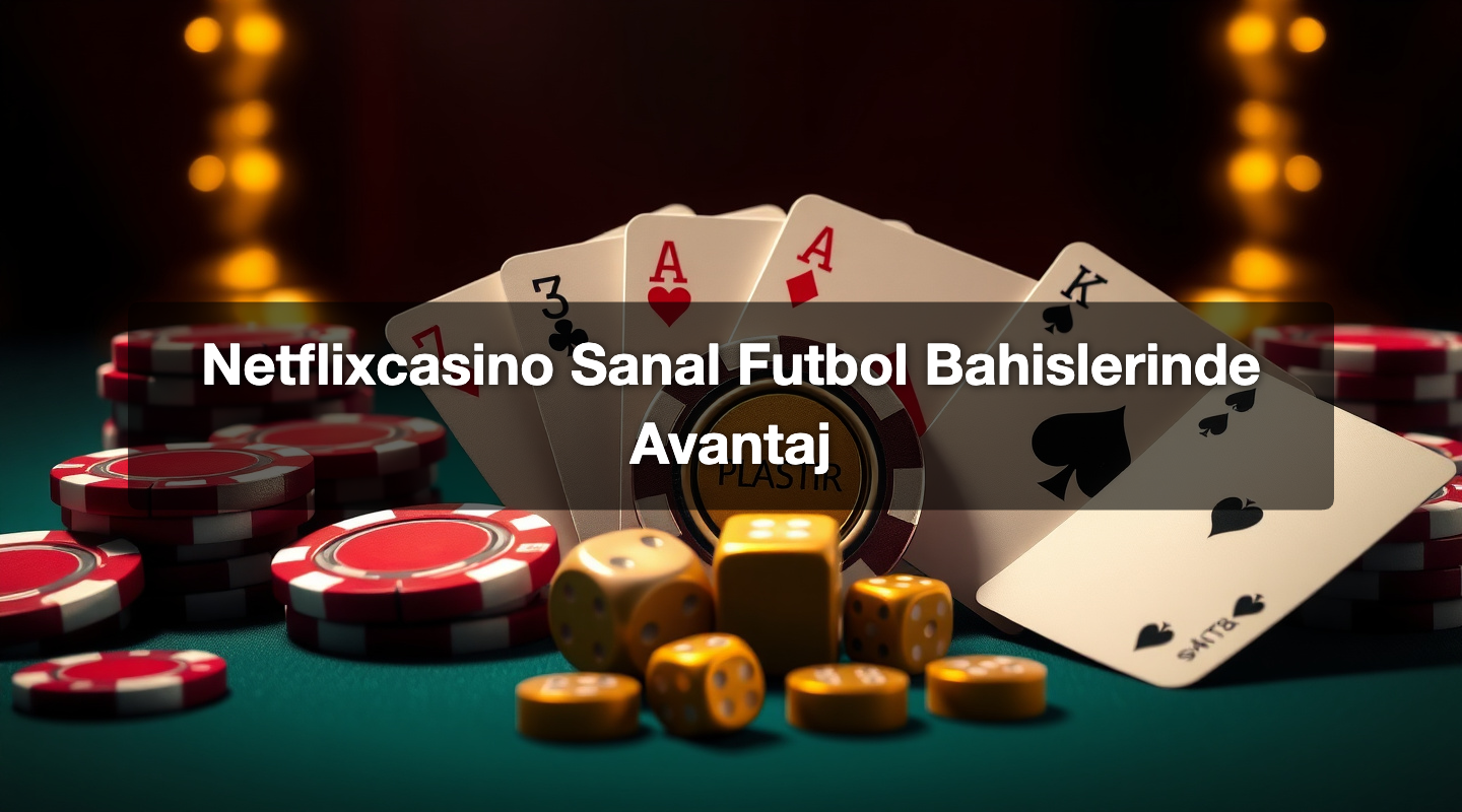 Netflixcasino Sanal Futbol Bahislerinde Avantaj 1 Netflixcasino Sanal Futbol Bahislerinde Avantaj